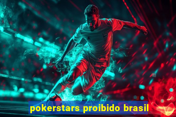 pokerstars proibido brasil